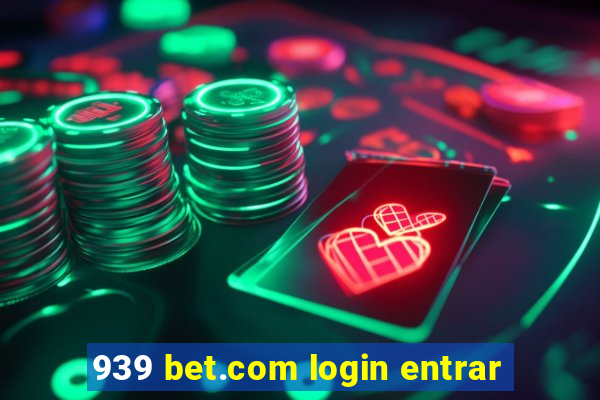 939 bet.com login entrar